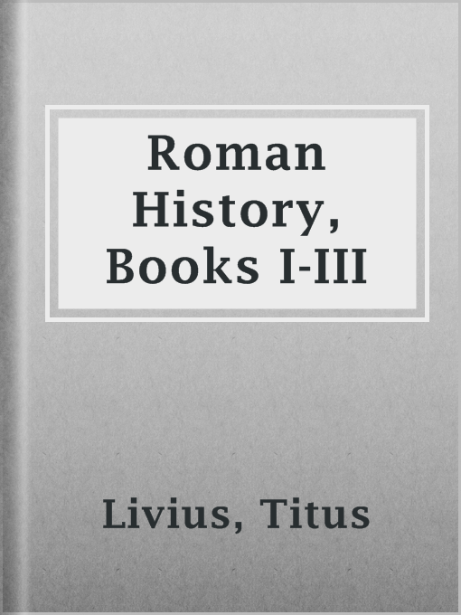 Title details for Roman History, Books I-III by Titus Livius - Available